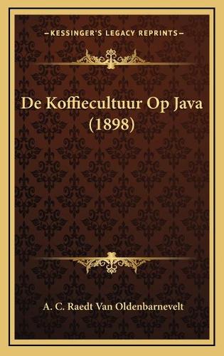 De Koffiecultuur Op Java (1898)