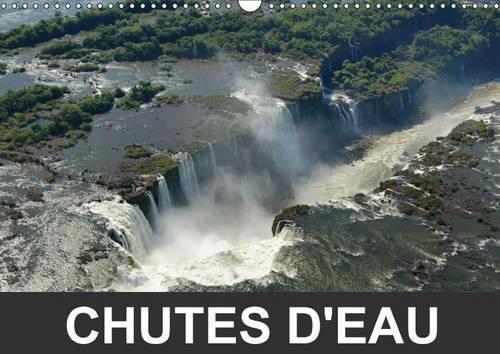 Chutes d'eau 2016: Jeux d'eau et de lumières(Calvendo Nature)