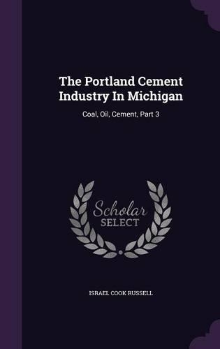 The Portland Cement Industry In Michigan: Coal, Oil, Cement, Part 3(English)
