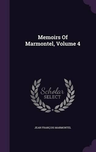 Memoirs Of Marmontel, Volume 4