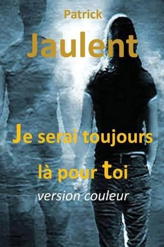 Je Serai Toujours La Pour Toi - Couleur: (French)