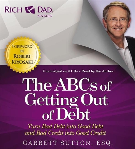 Rich Dad's Advisors: The ABCs Getting Out Of Debt