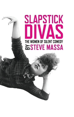 Slapstick Divas: The Women of Silent Comedy (hardback)(English)