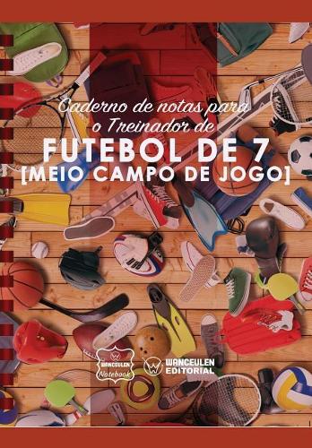 Caderno de notas para o Treinador de Futebol de 7 (Meio campo de jogo)