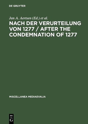 Nach der Verurteilung von 1277 / After the Condemnation of 1277: Philosophie und Theologie an der Universität von Paris im letzten Viertel des 13. Jahrhunderts. Studien und Texte / Philosophy and Theology at the U(28 Miscellanea Mediaevalia)