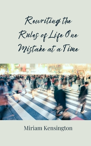 Rewriting the Rules of Life One Mistake at a Time