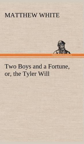Two Boys and a Fortune, or, the Tyler Will: (English)