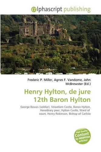 Henry Hylton, de Jure 12th Baron Hylton: (English)