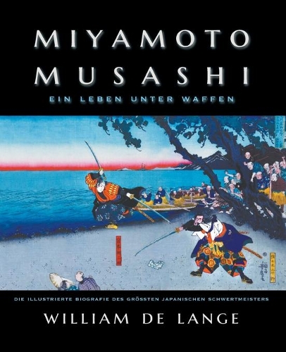 Miyamoto Musashi: Ein Leben unter Waffen