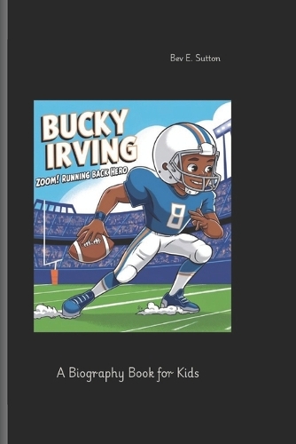 Bucky Irving: Zoom! Running Back Hero A Biography Book for Kids