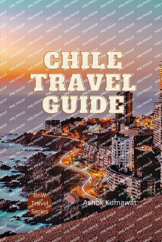 Chile Travel Guide: (Bnw Travel)