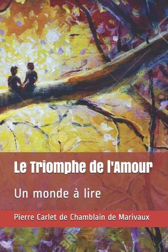 Le Triomphe de l'Amour: Un monde à lire