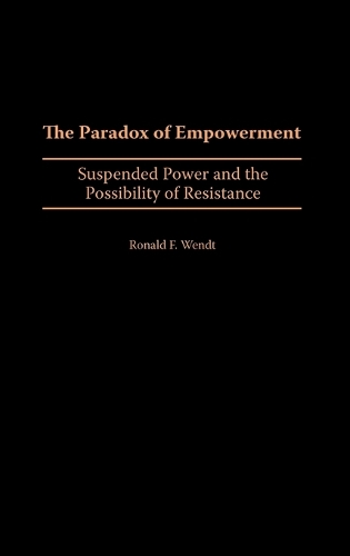 The Paradox of Empowerment: Suspended Power and the Possibility of Resistance(English)