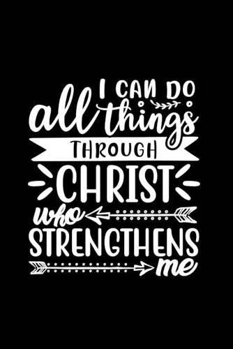I Can Do All Things Through Christ Who Strengthens Me