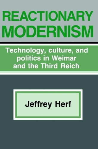 Reactionary Modernism: Technology, culture, and politics in Weimar and the Third Reich(English)