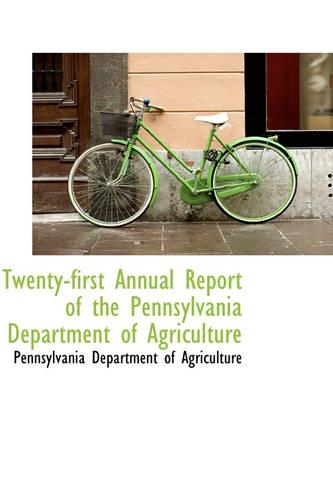 Twenty-First Annual Report of the Pennsylvania Department of Agriculture