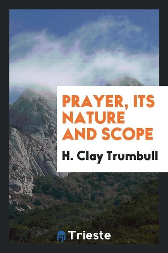 Prayer, Its Nature and Scope