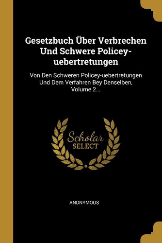 Gesetzbuch Über Verbrechen Und Schwere Policey-uebertretungen