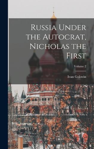 Russia Under the Autocrat, Nicholas the First; Volume 2