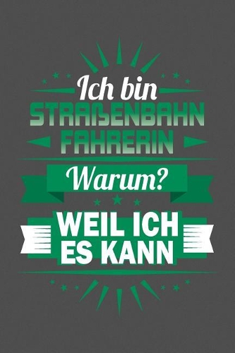 Ich Bin Straßenbahnfahrerin - Warum? Weil Ich Es Kann: Gepunktetes Notizbuch mit 120 Seiten - 15x23cm (in etwa DIN A5)