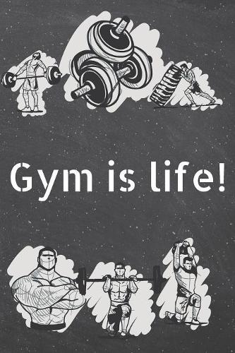 Gym is life!: Fitness Motivation Workout Dot Grid Notebook, Journal or Planner - Funny Weightlifting, Bodybuilding Athlete Gift Idea - Gym Diary - 110 dotted Page