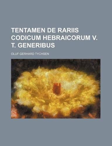Tentamen de Rariis Codicum Hebraicorum V. T. Generibus