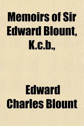 Memoirs of Sir Edward Blount, K.C.B.,: (English)