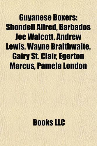 Guyanese Boxers: Shondell Alfred, Barbados Joe Walcott, Andrew Lewis, Wayne Bshondell Alfred, Barbados Joe Walcott, Andrew Lewis, Wayne Braithwaite, Gairy St. Clair,(English)