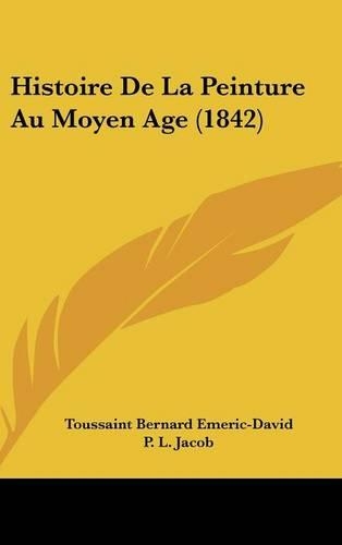 Histoire de La Peinture Au Moyen Age (1842): (French)