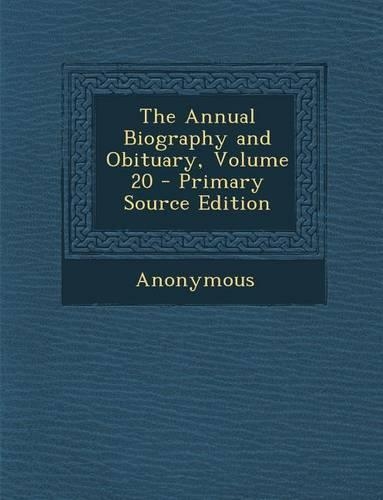 Annual Biography and Obituary, Volume 20