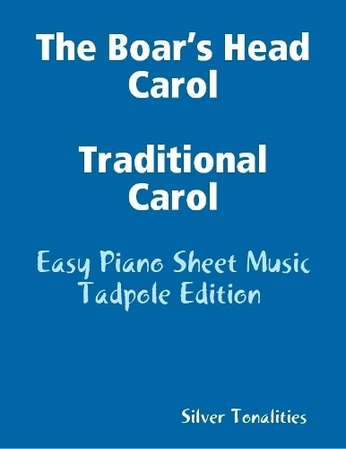 The Boar’s Head Carol Traditional Carol - Easy Piano Sheet Music Tadpole Edition