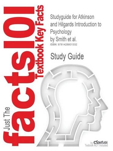 Studyguide for Atkinson and Hilgards Introduction to Psychology by Smith, Edward E., ISBN 9780155050693