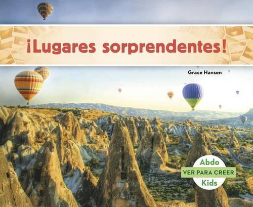 ¡Lugares Sorprendentes!: (Ver Para Creer)