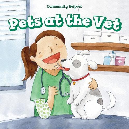 Pets at the Vet: (Community Helpers)