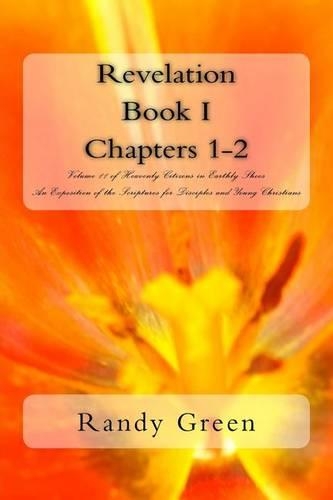 Revelation Book I: Chapters 1-2: Volume 11 of Heavenly Citizens in Earthly Shoes, An Exposition of the Scriptures for Disciples and Young Christians(English)