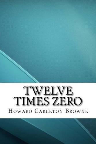 Twelve Times Zero