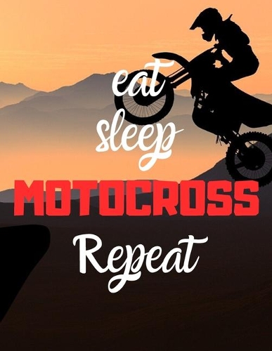 Eat sleep MOTOCROSS repeat