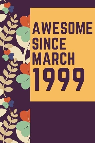 Awesome Since March 1999 Notebook Birthday Gift