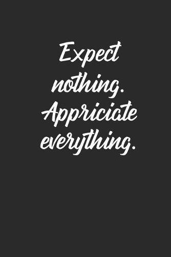 Expect Nothing Appriciate Everything: Meditation Yoga Notebook Namaste Notizbuch Yogi Om Journal 6x9 kariert squared