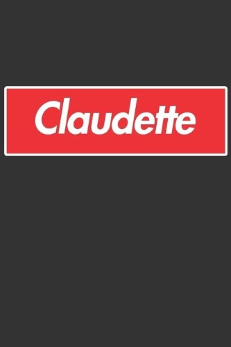 Claudette: Claudette Planner Calendar Notebook Journal, Personal Named Firstname Or Surname For Someone Called Claudette For Christmas Or Birthdays This Makes 