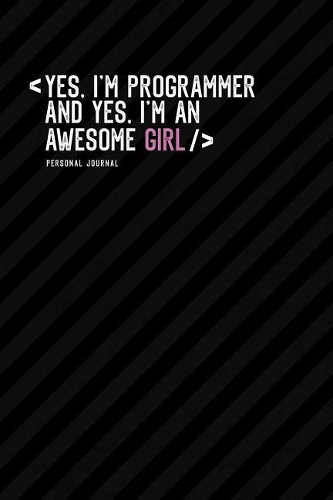 Yes, I Am Programmer and Yes, I Am an Awesome Girl: Personal Journal