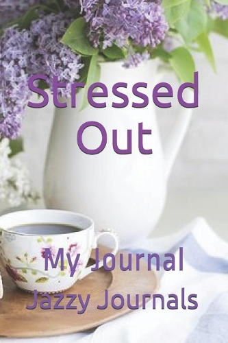 Stressed Out: My Journal