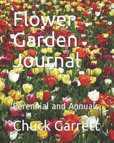 Flower Garden Journal: Perennial and Annuals