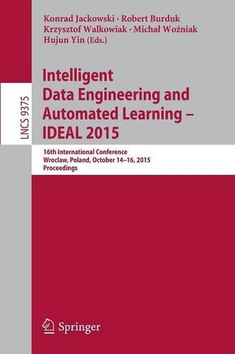 Intelligent Data Engineering and Automated Learning – IDEAL 2015: 16th International Conference, Wroclaw, Poland, October 14-16, 2015, Proceedings(Information Systems and Applications, incl. Internet/Web, and HCI)