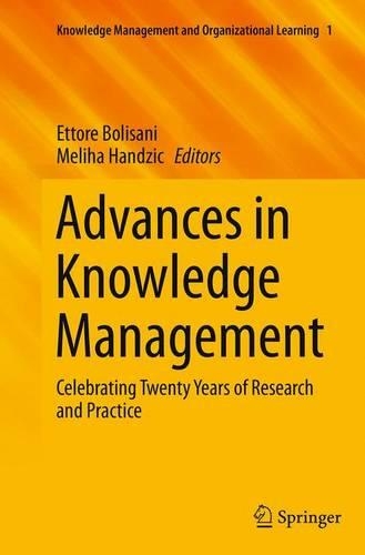 Advances in Knowledge Management: Celebrating Twenty Years of Research and Practice(Knowledge Management and Organizational Learning)