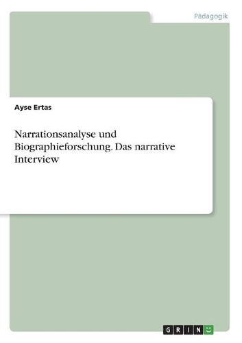 Narrationsanalyse und Biographieforschung. Das narrative Interview