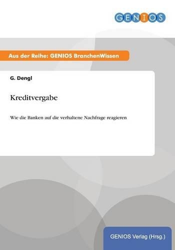 Kreditvergabe: Wie die Banken auf die verhaltene Nachfrage reagieren(German)