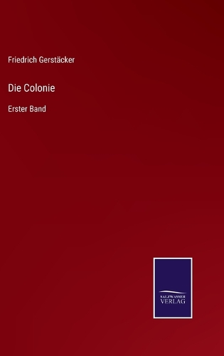 Die Colonie: Erster Band