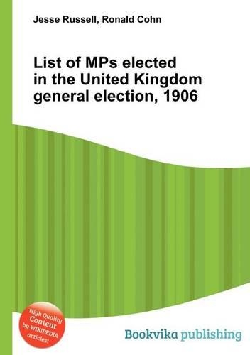 List of Mps Elected in the United Kingdom General Election, 1906