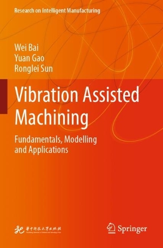 Vibration Assisted Machining: Fundamentals, Modelling and Applications(Research on Intelligent Manufacturing)
